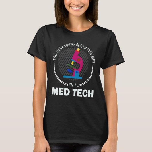 Sie denken, Sie sind Med Tech Medical Technology T-Shirt (Vorderseite)