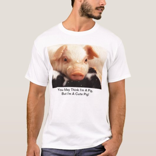 Sie denken zwar, dass ich ein Schwein bin, aber T-Shirt (Vorderseite)