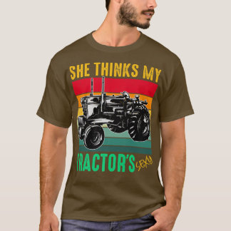 Sie denkt, dass mein Traktor Sey Funny Bauer Farm  T-Shirt