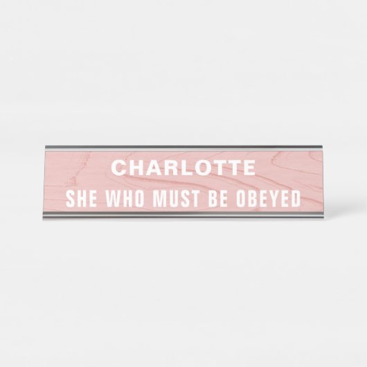 Sie, der die sonnige Neuheit gehorchen muss Schreibtischnamensplakette (Vorderseite )