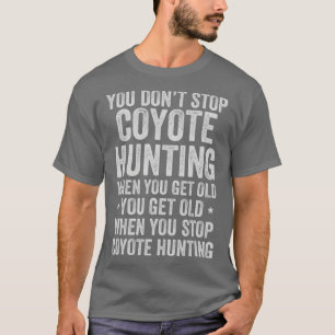 Sie dürfen die Coyote-Jagd nicht unterbrechen, wen T-Shirt