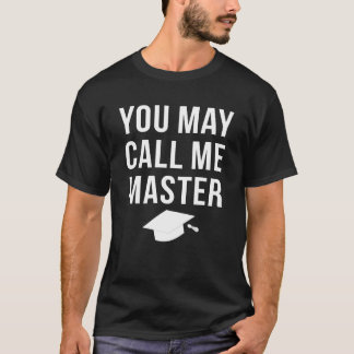 Sie dürfen mich Meister nennen  Master-Abschlussgr T-Shirt