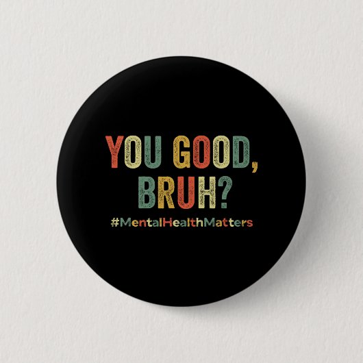 Sie eine gute Bruh Therapie unterstützen Mental He Button (Vorderseite)