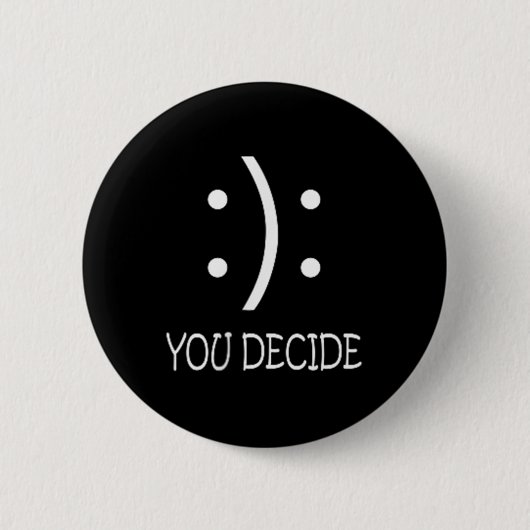 Sie entscheiden - Happy or Sad Face - Black - Uni Button (Vorderseite)