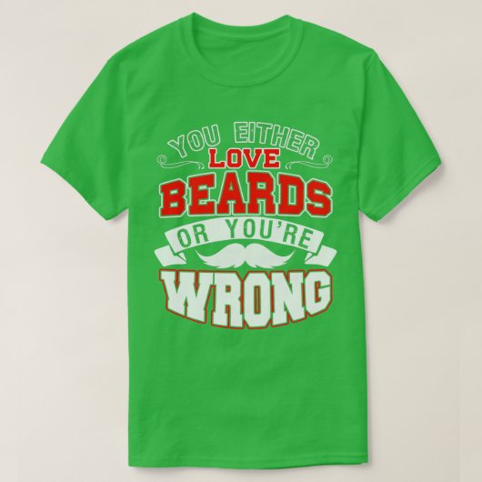 Sie entweder Liebe Beards oder Youx27re Falsch 1 T-Shirt (Design vorne)