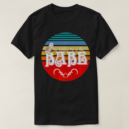 Sie erinnern mich an die Babe Owl 80er Jahre Style T-Shirt (Design vorne)