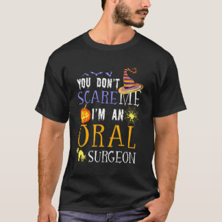 Sie erschrecken keinen Oralchirurgen Halloween-Spr T-Shirt