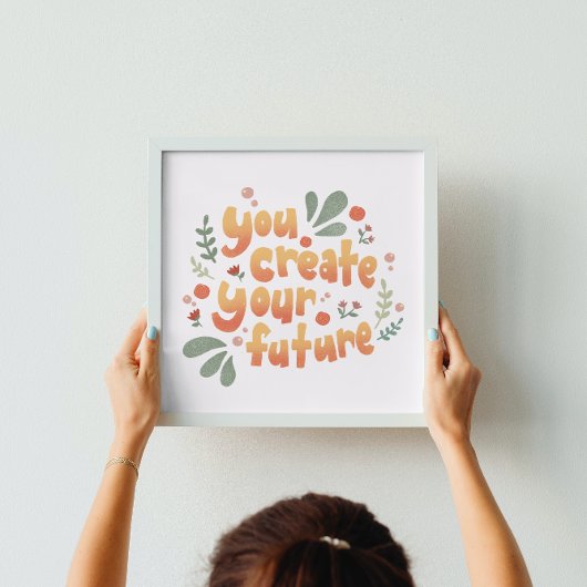Sie erstellen Ihre Zukunft Motivierend Poster