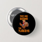 Sie essen den Truthahn Tee Uni-Erwachsene Humor E Button (Vorne & Hinten)