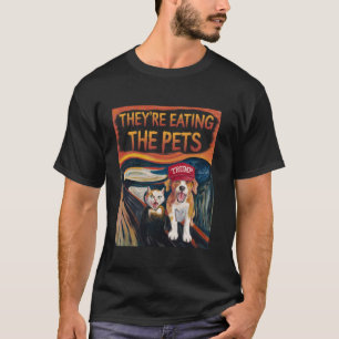 Sie essen die Haustiere Hunde Katzen schrecken Wah T-Shirt