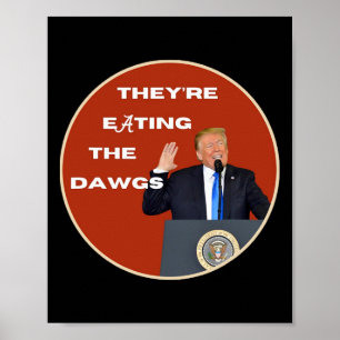 Sie essen die Hunde Dawgs wählen Trump für Presi Poster