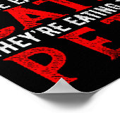 Sie essen die Hunde, die Katzen, die Haustiere Poster (Ecke)