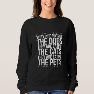 Sie essen die Hunde, die Katzen, die Haustiere Tru Sweatshirt