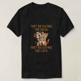 Sie essen die Hunde, die sie essen die Katzen T-Shirt