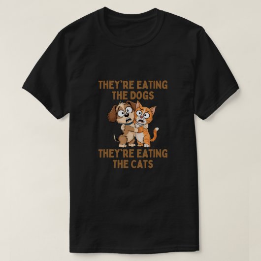 Sie essen die Hunde, die sie essen die Katzen T-Shirt (Design vorne)
