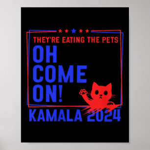 Sie essen die Hunde! Katzen! Haustiere! Kamala Har Poster