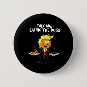 Sie essen die Hunde Lustige Trump-Zitat Button