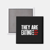 Sie essen die Hunde - sie essen die Katzen Magnet (Vorderseite/Rückseite)