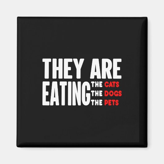 Sie essen die Hunde - sie essen die Katzen Magnet (Vorne)