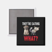 Sie essen die Hunde, sie essen die Katzen uns Magnet (Vorderseite/Rückseite)