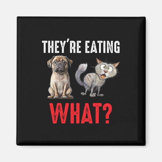Sie essen die Hunde, sie essen die Katzen uns Magnet (Vorne)