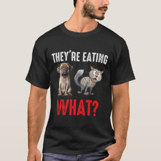 Sie essen die Hunde, sie essen die Katzen uns T-Shirt
