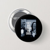 Sie essen die Hunde Unterstützung Präsident Kamala Button (Vorne & Hinten)