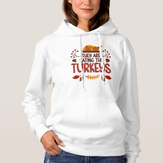 Sie essen die Truthähne Hoodie (Vorderseite)