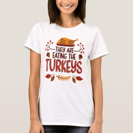Sie essen die Truthähne T-Shirt (Vorderseite)