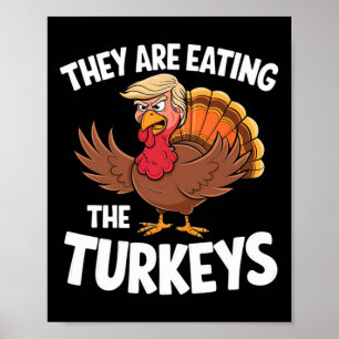 Sie essen die Truthähne Thanksgiving Humor Poster