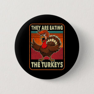 Sie essen die Truthähne Tnaksgiving Trump Humor Button