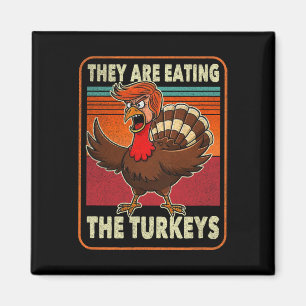 Sie essen die Truthähne Tnaksgiving Trump Humor Magnet