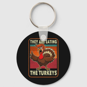 Sie essen die Truthähne Tnaksgiving Trump Humor Schlüsselanhänger