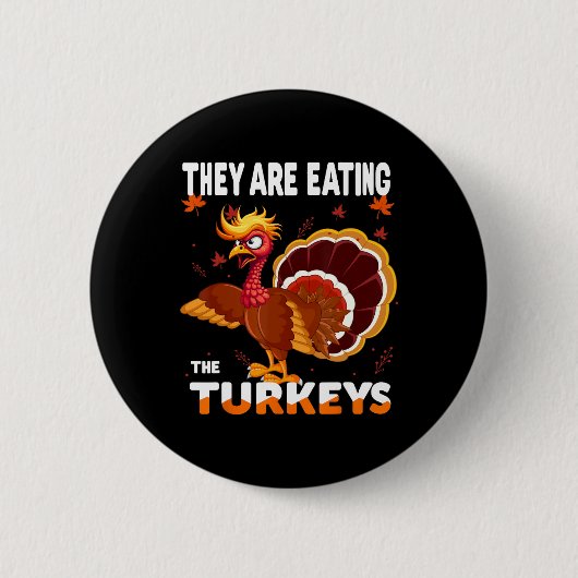 Sie essen die Türkei Funny Donald Trump als Button (Vorderseite)