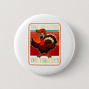 Sie essen die Türkei Funny Donald Trump Thanksgi Button