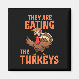 Sie essen die Türkei Funny Donald Trump Thanksgi Magnet