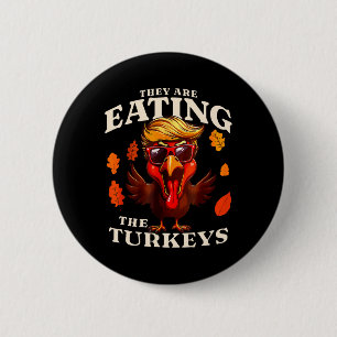 Sie essen die Türkei lustigen Trump-Erntedank Button