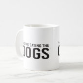 Sie essen Hunde, sie essen Katzen Kaffeetasse (Vorderseite Links)
