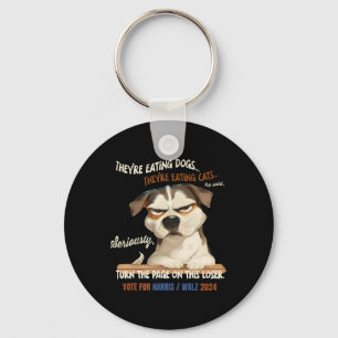 Sie essen Hunde! Sie essen Katzen! Vote Harr Schlüsselanhänger