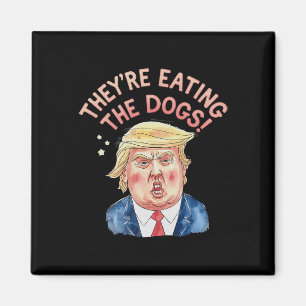 Sie essen Trump Die Hunde - Trump Meme Magnet