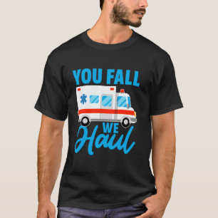 Sie fallen, wir ziehen Design für einen Notfallmed T-Shirt