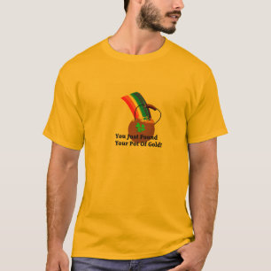Sie fanden gerade Ihren Goldschatz!! T-Shirt