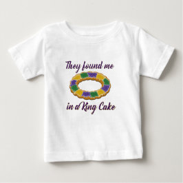 Sie fanden mich in einem König Cake Baby T-shirt
