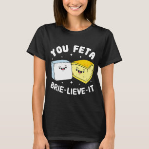 Sie Feta Brie Lieve It Feta Brie Käse T-Shirt