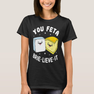 Sie Feta Brie Lieve It Feta Brie Käse T-Shirt