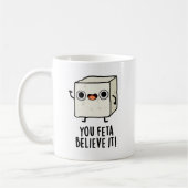 Sie Feta glauben es Funny Cheese Pun Kaffeetasse (Links)