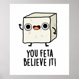 Sie Feta glauben es Funny Cheese Pun Poster