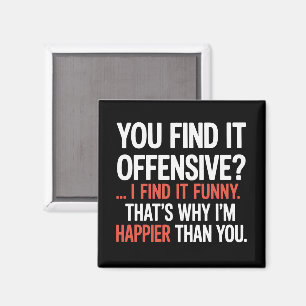Sie finden es anstößig? Lustiger Humor Sarkastisch Magnet