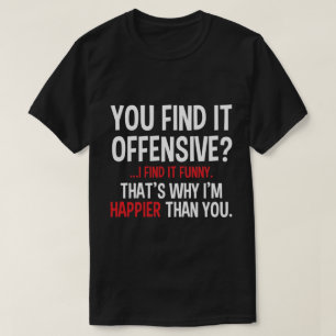 Sie finden es anstößig? T-Shirt