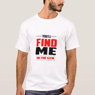 Sie finden mich im Fitnessraum - Fitnessraum-T - S T-Shirt